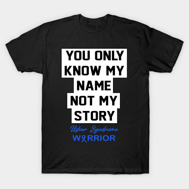 Usher Syndrome Awareness You Only Know My Name T-Shirt by KHANH HUYEN